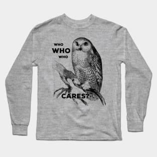 Owl Shirt - Who Gives a Hoot? Long Sleeve T-Shirt